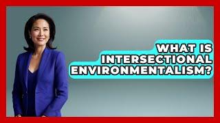 What Is Intersectional Environmentalism? - Gender Equality Network