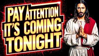 God Says: ITS COMING TONIGHT - BE PREPARED - AN UNEXPECTED TURN | God Message Now Today | God Helps