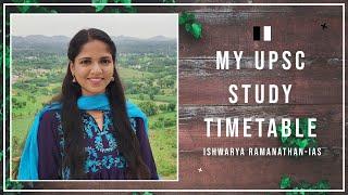 My UPSC Study Timetable | ISHWARYA RAMANATHAN IAS | AIR 47 | UPSC | Civil Services