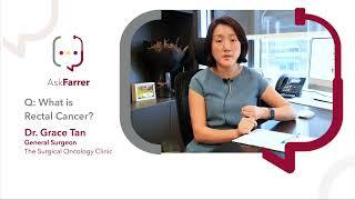 What is Rectal Cancer | Dr. Grace Tan, Farrer Park Hospital Singapore