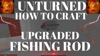 unturned how to make upgraded fishing rod/pole