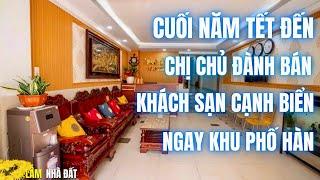 CUỐI NĂM Tết đến chị chủ đành bán Khách Sạn Nha Trang Cạnh Biển ngay khu phố Hàn Quốc