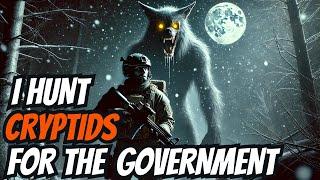 I Hunt CRYPTIDS For The Government, They Are Hiding Something