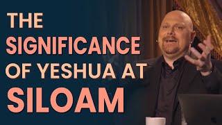 The Significance of Yeshua at Siloam