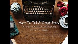 How To Tell A Great Story: The Essential Writing Course from the Editors of Guideposts