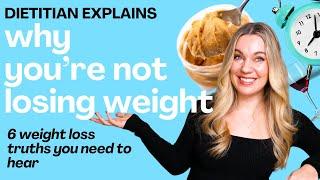 6 weight loss truths (why you're not losing weight) from a dietitian