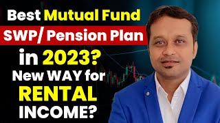 Best MF swp/pension plan in 2023?