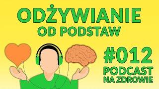 Odżywianie od podstaw [Podcast Na Zdrowie #012]