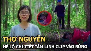 Thơ Nguyễn hé lộ chi tiết tâm linh clip vào rừng