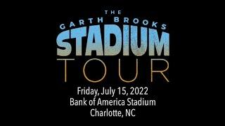 Garth Brooks - July 15, 2022 - Bank of America Stadium, Charlotte, NC - semi-complete [Multicam]