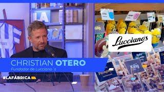 La Fábrica #28 - Christian Otero, fundador de Lucciano´s