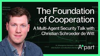 Multi-Agent Safety: The Foundation of Cooperation - Christian Schroeder de Witt