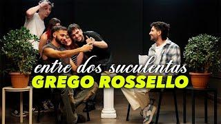 GREGO ROSSELLO Y LA PEOR ENTREVISTA DE SU VIDA - ENTRE DOS SUCULENTAS #6