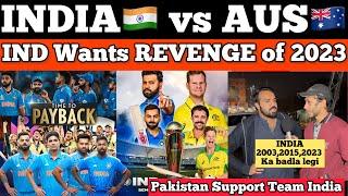 INDIA vs AUSTRALIA | Revenge of 2023 World Cup| IND Will Beat AUS? | Pak Public Support IND