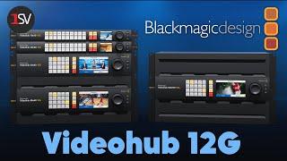 Eliminate Complex Cable Mess with Blackmagic Design's Videohub 12G Video Routers!