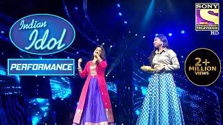 Sayli और Arunita ने अपने Performance से छुआ सब का दिल | Indian Idol Season 12