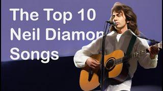 The Top Ten Neil Diamond Songs You Need To Know!