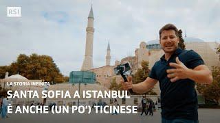 Santa Sofia a Istanbul è anche (un po') ticinese | La Storia Infinita | RSI