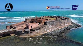 PRESENTACIÓN: El legado arquitectónico de España en Puerto Rico. El Fortín San Jerónimo del Boquerón