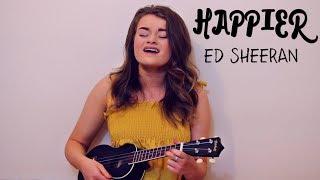 Happier- Ed Sheeran Cover | Actingislitmylife