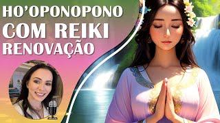  Ho'oponopono e Reiki | Purificação e Renovação | Despertando a Luz e a Cura em Nossos Corações 