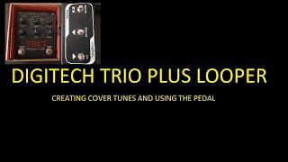 DIGITECH TRIO PLUS. Creating a cover song