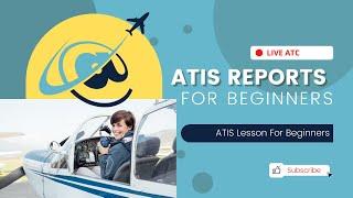 LEARN TO WRITE ATIS (CHEAPER AND EASIER) -  Private Pilot Ground School