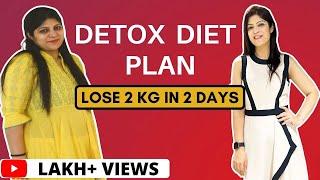 Detox Diet Plan In Hindi |Fast Weight Loss Diet| Diet Plan To Lose 2 Kgs In 2 Days | Dr.Shikha Singh