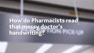 How do pharmacists read that messy doctor's handwriting?