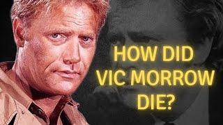 How did Vic Morrow die?