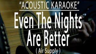 Even The Nights Are Better - Air Supply (Acoustic karaoke)