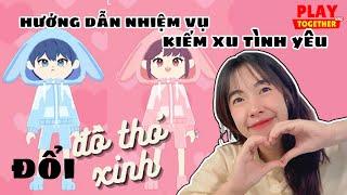 Hướng Dẫn Toàn Bộ Nhiệm Vụ Kiếm Xu Tình Yêu, Đổi Đồ Thỏ Xinh | Play Together #sunnieegaming