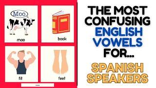 Confusing VOWEL sounds for EL (English Learners) Students - Spanish native speakers