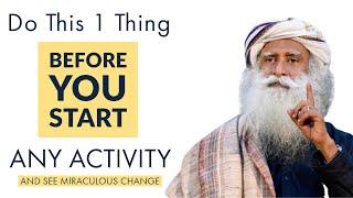 Do This 1 Thing Before You Start Any Activity | Spiritual Yogi Sadhguru