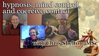 hypnosis, mind control and coercive control - with Chris Shelton, MSc