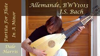 J. S. Bach: Allemande In A Minor BWV 1013