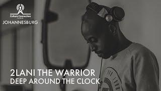 2LANI THE WARRIOR | Best Deep House Mix on "DEEP AROUND THE CLOCK" In Johannesburg, South Africa