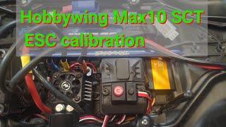 Hobbywing Max10 SCT ESC calibration guide