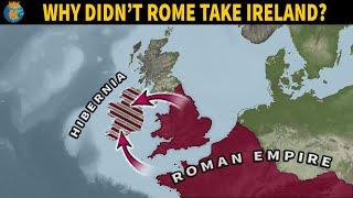 Why couldn't the Romans conquer Ireland?