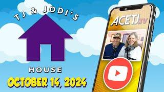 TJ and Jodi's House 10/07/24! #tjandjodi #acetjtv