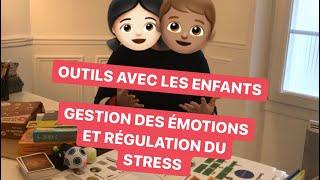 OUTILS DE RÉGULATION DES ÉMOTIONS ET DE GESTION DU STRESS CHEZ L’ENFANT