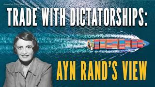 Trade with Dictatorships: Ayn Rand’s View