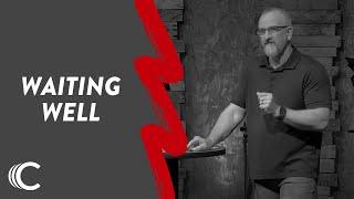 Waiting Well | Let's Do This | Dennis Ray | Connection Christian Church