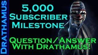 5,000 Subscribers Milestone Soon - Q&A w/ Drathamus!