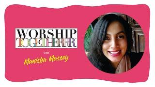 WORSHIP TOGETHERRR | Manisha Massey | Week 19