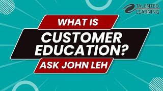 What is Customer Education?