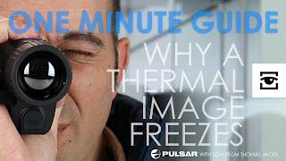 Pulsar one minute guide: Why does my thermal image freeze?