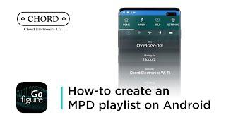 How-to create an MPD playlist on Android | Chord Electronics - Tutorial