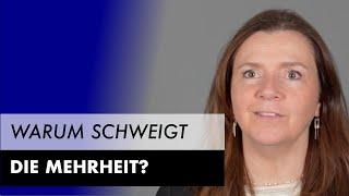 Warum schweigt die Mehrheit?