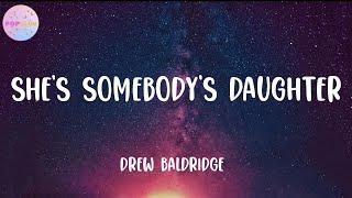 Drew Baldridge - She's Somebody's Daughter (Lyrics)